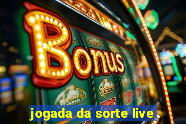 jogada da sorte live